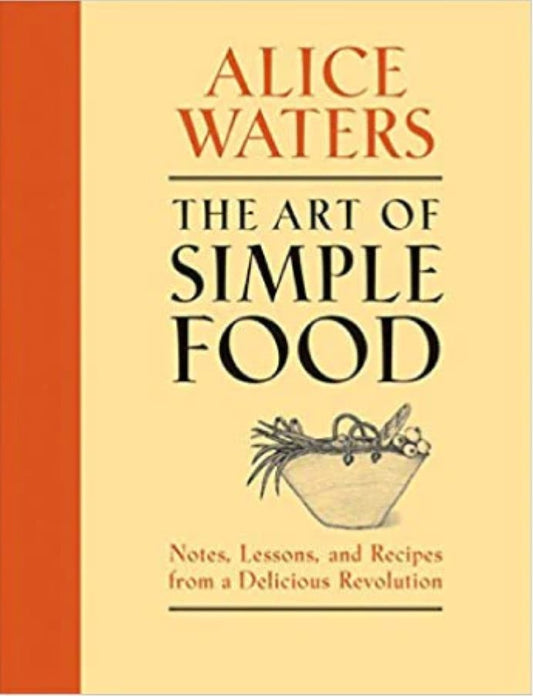 The Art of Simple Food by Alice Waters - Bespoke Bar L.A.